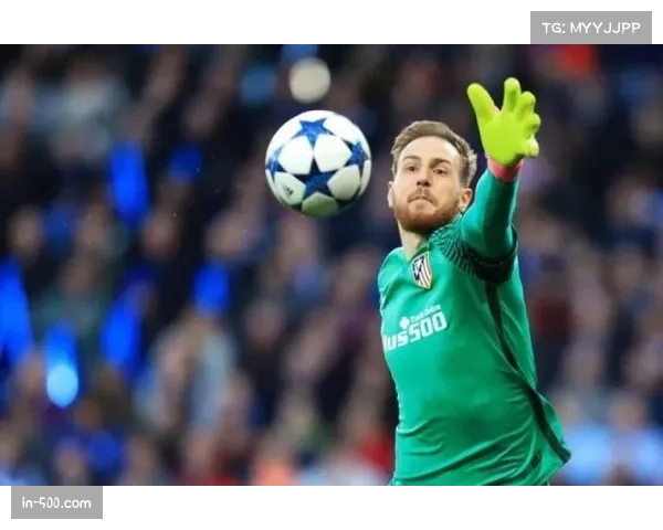 奥布拉克迎百场里程碑 马竞门将表现稳定